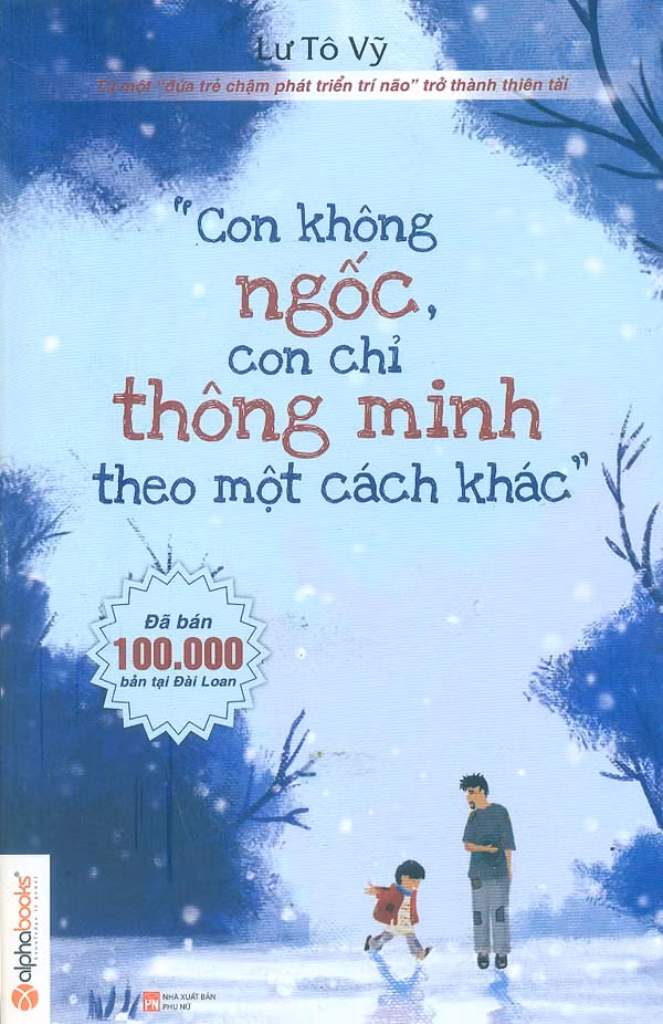 “Con không ngốc, con chỉ thông minh theo một cách khác” 