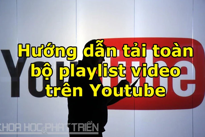 Hướng dẫn tải toàn bộ playlist video trên Youtube