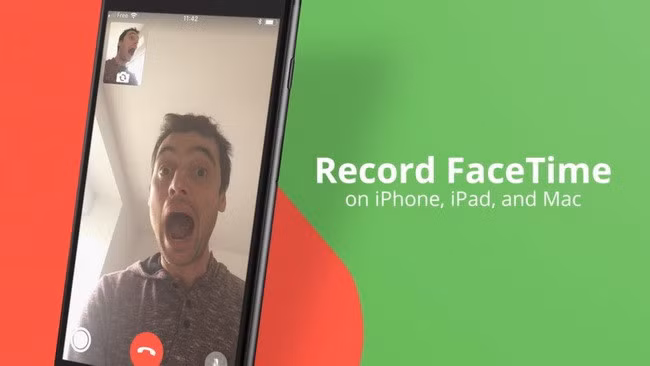 Cách ghi lại các cuộc gọi FaceTime trên iPhone và iPad