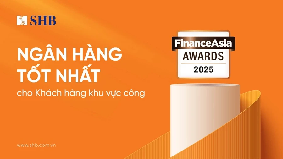 FinanceAsia: SHB 'Ngân hàng Tốt nhất cho Khách hàng Khu vực công' năm 2025 tại Việt Nam