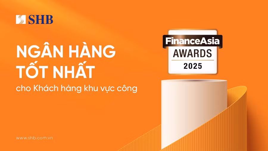 FinanceAsia: SHB 'Ngân hàng Tốt nhất cho Khách hàng Khu vực công' năm 2025 tại Việt Nam