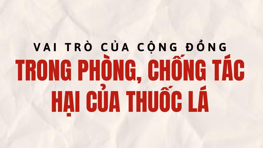 Infographic: Vai trò của cộng đồng trong phòng, chống tác hại của thuốc lá