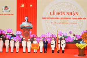 Công an Đà Nẵng đón nhận danh hiệu Anh hùng Lực lượng vũ trang nhân dân