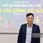 Giao lưu trực tuyến: “Phổ cập mầm non trẻ 5 tuổi: Cô trò cùng cố gắng” ảnh 3 TS Nguyễn Mạnh Tuấn