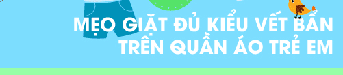Mẹo tẩy 1001 kiểu vết bẩn trên quần áo trẻ em ảnh 2 Mẹo tẩy 1001 kiểu vết bẩn trên quần áo trẻ em - 2