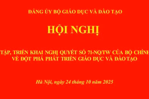 Quán triệt Nghị quyết số 71-NQ/TW trong toàn ngành Giáo dục