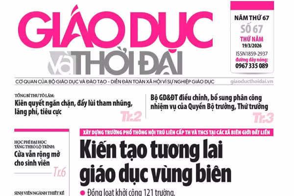 Tin tức báo in 19/3: Kiến tạo tương lai giáo dục vùng biên