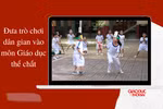 Đưa trò chơi dân gian vào môn Giáo dục thể chất