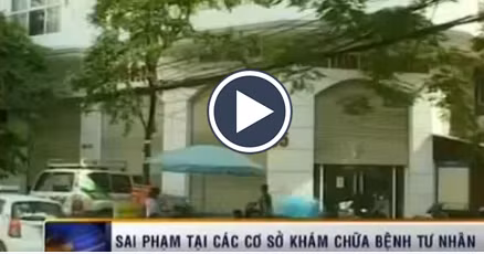 Phát hiện sai phạm tại các cơ sở khám chữa bệnh tư nhân