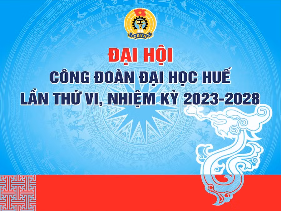 Nhiều hoạt động và kết quả tích cực của Công đoàn ĐH Huế hướng tới Đại học Công đoàn ĐH Huế lần thứ VI, nhiệm kỳ 2023-2028 thành công tốt đẹp.