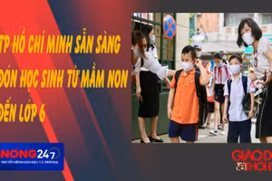 NÓNG 247 | TP. Hồ Chí Minh sẵn sàng đón học sinh từ mầm non đến lớp 6