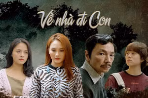 Phim “Về nhà đi con”.