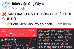 Bệnh viện Chợ Rẫy cảnh báo thông tin kêu gọi giúp đỡ.