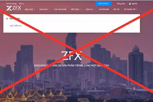 Nhiều người phản ánh sàn ngoại hối ZFX có dấu hiệu lừa đảo có tổ chức, chiếm đoạt tài sản của nhà đầu tư?