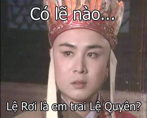 Ảnh chế Đường Tăng đặt nghi vấn Lệ Rơi là em trai ca sĩ Lệ Quyên.