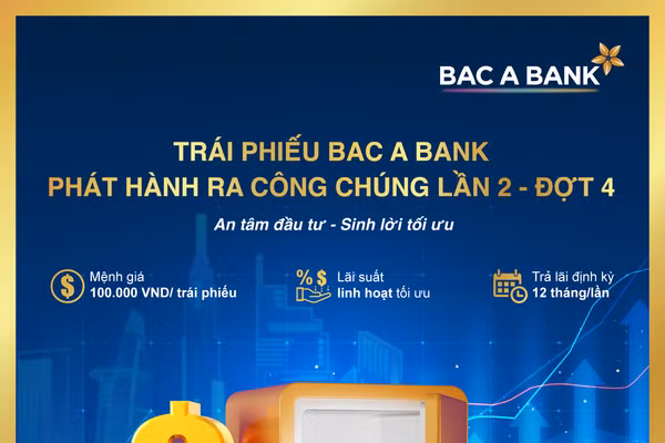 BAC A BANK tiếp tục phát hành trái phiếu, khách hàng tích lũy an toàn, sinh lời tối ưu