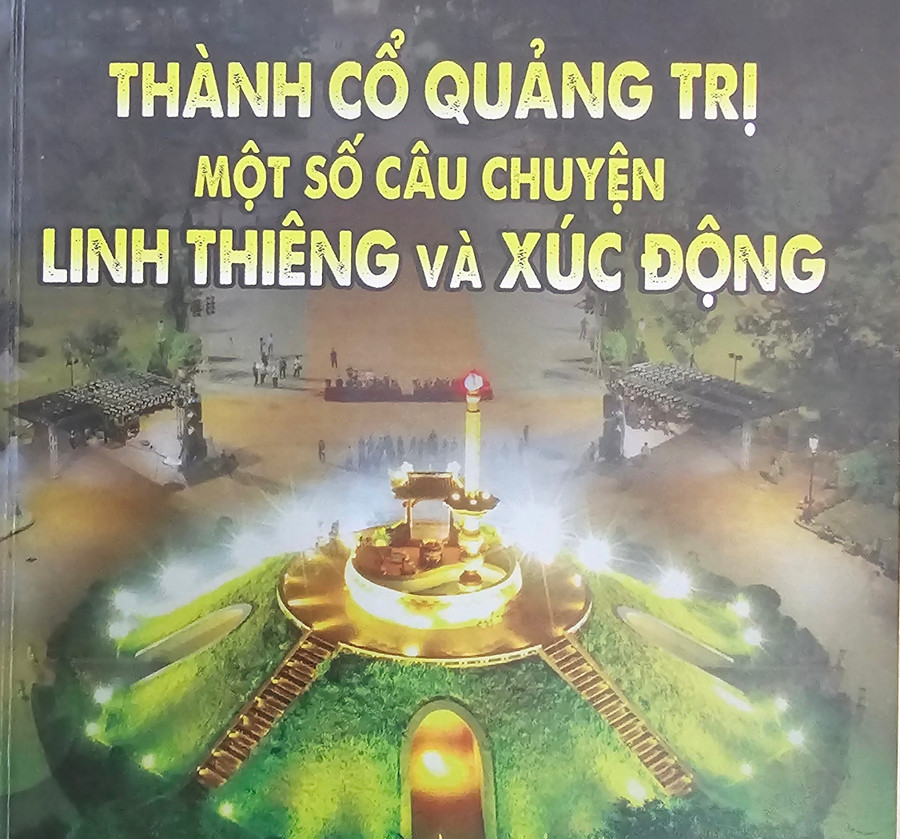 Sách tập hợp nhiều câu chuyện linh thiêng về Thành cổ Quảng Trị ít được nhắc tới.