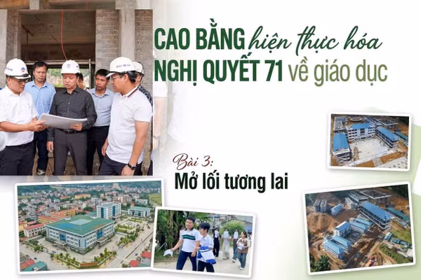 Cao Bằng hiện thực hóa Nghị quyết 71 về giáo dục: Mở lối tới tương lai (bài cuối)
