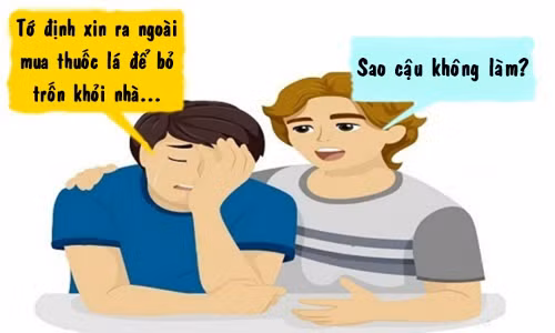 Chồng không thể bỏ trốn vì vợ cấm hút thuốc