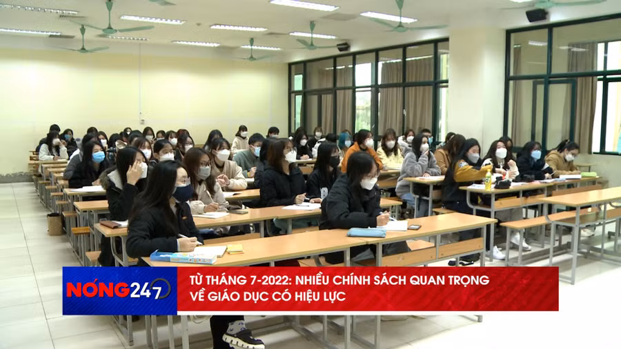 NÓNG 247 | Từ tháng 7/2022, nhiều chính sách quan trọng về giáo dục có hiệu lực