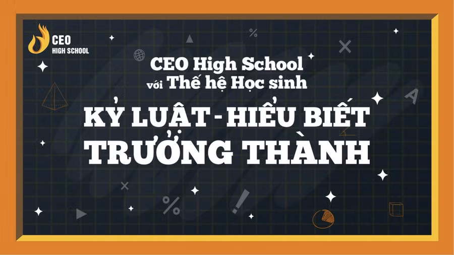 CEO High School với thế hệ học sinh kỷ luật - hiểu biết - trưởng thành.