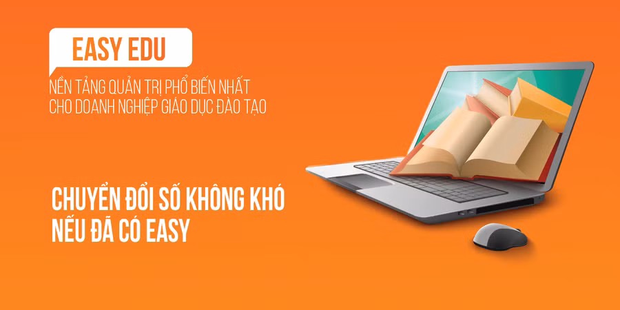 Ứng dụng công nghệ số trong quản trị doanh nghiệp giáo dục - đào tạo cùng Easy Edu