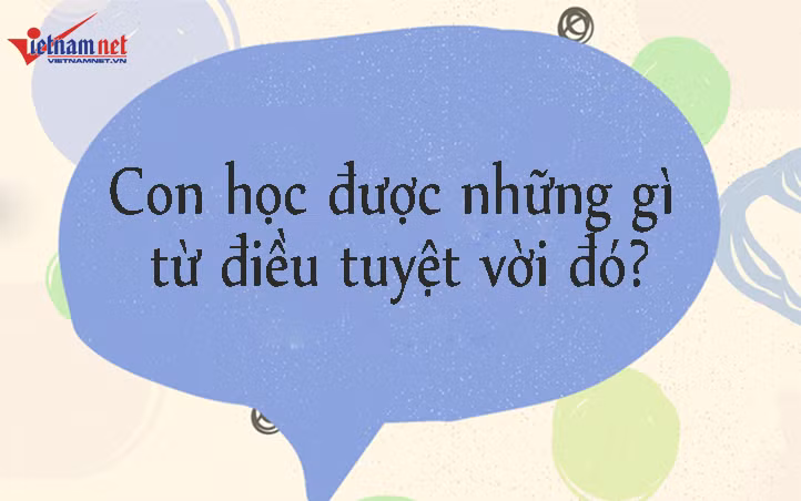 15 câu cha mẹ nên hỏi con mỗi ngày để rèn luyện tư duy cho trẻ