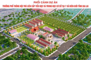 Dự án xây dựng hệ thống trường phổ thông nội trú liên cấp Tiểu học và Trung học cơ sở tại 7 xã biên giới tại Gia Lai với tổng mức đầu tư hơn 1.516 tỷ đồng.