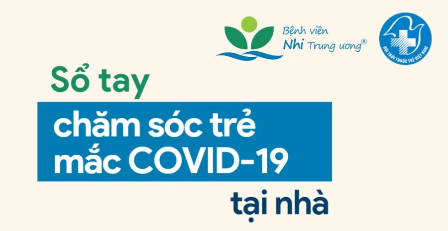 Hướng dẫn chi tiết chăm sóc trẻ mắc Covid-19 tại nhà