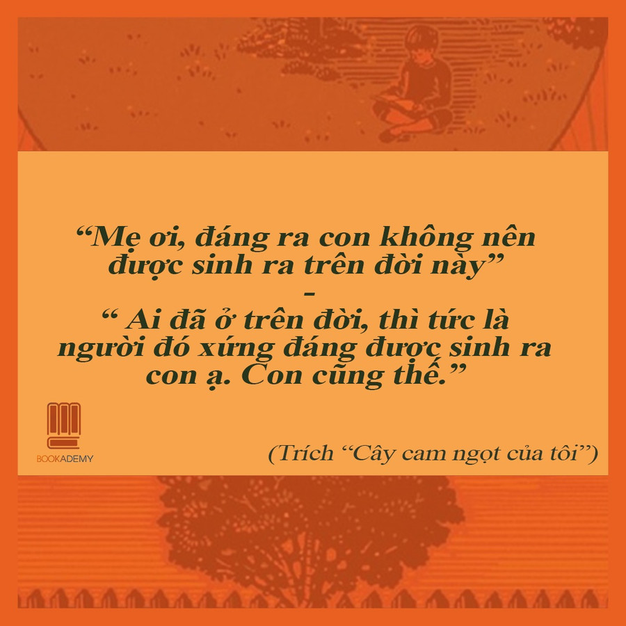 Những thông điệp yêu thương trong 'Cây cam ngọt của tôi' vẫn còn nguyên giá trị. Ảnh: Anh Sơn. Những thông điệp yêu thương trong 'Cây cam ngọt của tôi' vẫn còn nguyên giá trị. Ảnh: Anh Sơn.