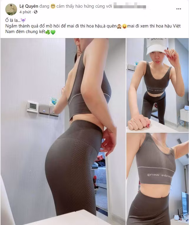 Lệ Quyên đã tự hào đăng tải loạt ảnh chụp cận cảnh vóc dáng trong bộ đồ tập bó sát kèm theo bình luận tự khen chính mình “Ố là la… Ngắm thành quả đổ mồ hôi để mai đi thi Hoa hậu, à quên mai đi xem Hoa hậu Việt Nam đêm chung kết”.