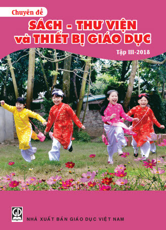 Chuyên đề Sách - Thư viện và Thiết bị giáo dục là tài liệu hữu ích mang tính phục vụ của Nhà xuất bản Giáo dục Việt Nam Chuyên đề Sách - Thư viện và Thiết bị giáo dục là tài liệu hữu ích mang tính phục vụ của Nhà xuất bản Giáo dục Việt Nam