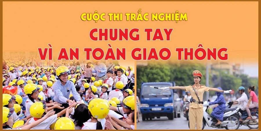  Cuộc thi trắc nghiệm "Chung tay vì an toàn giao thông".