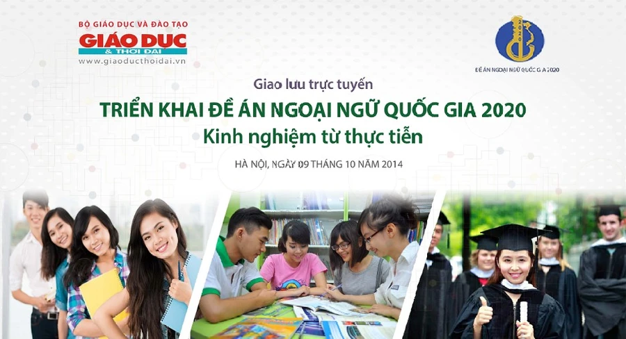 Giao lưu trực tuyến “Đề án Ngoại ngữ Quốc gia 2020: Kinh nghiệm từ thực tiễn”