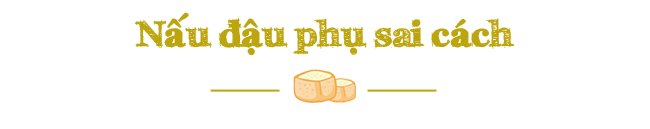 Những sai lầm chị em thường mắc phải khi nấu đậu phụ, nhưng không hề hay biết ảnh 6 Những sai lầm chị em thường mắc phải khi nấu đậu phụ, nhưng không hề hay biết ảnh 6