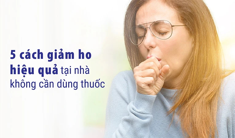 Có một số cách giảm ho hiệu quả tại nhà dễ áp dụng