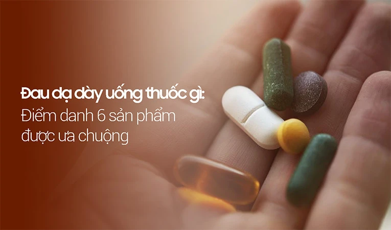 Đau dạ dày uống thuốc gì phụ thuộc vào tình trạng bệnh.