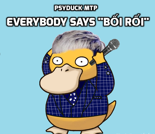 Psy Duck MTP với khẩu hiệu quen thuộc - "Bối rối". Psyduck MTP với khẩu hiệu quen thuộc -