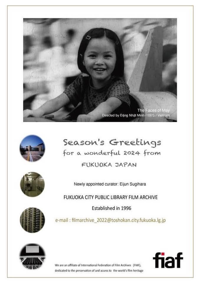 Thiếp chúc mừng năm mới của Viện phim Fukuoka Nhật Bản. Trên thiệp là hình cô bé được trích từ hình ảnh cuối cùng trong bộ phim tài liệu “Tháng Năm - Những gương mặt”. Thiếp chúc mừng năm mới của Viện phim Fukuoka Nhật Bản. Trên thiệp là hình cô bé được trích từ hình ảnh cuối cùng trong bộ phim tài liệu “Tháng Năm - Những gương mặt”.