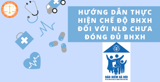 Hướng dẫn chế độ BHXH với người lao động chưa đóng đủ BHXH