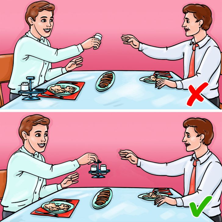 Khi bắt đầu dùng bữa, nếu ai đó muốn sử dụng thêm muối hạt, bạn hãy chuyển nó cùng với hạt tiêu cho người đó.