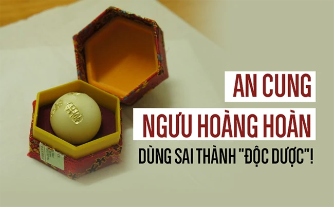 Cổng thông tin Chính phủ TQ: 3 ngộ nhận nguy hiểm về An cung ngưu hoàng hoàn