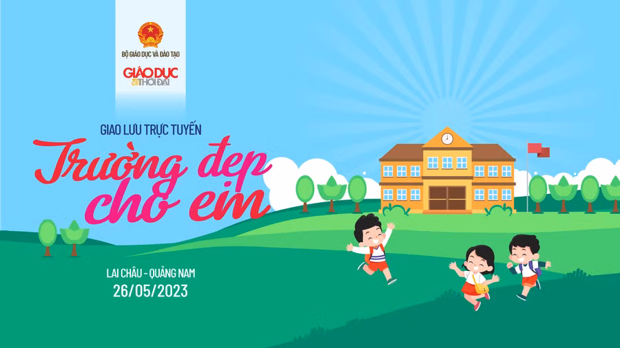 Giao lưu trực tuyến ‘Trường đẹp cho em’