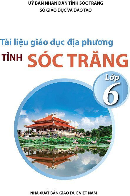 Tài liệu giáo dục địa phương tỉnh Sóc Trăng lớp 6. Tài liệu giáo dục địa phương tỉnh Sóc Trăng lớp 6.