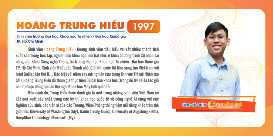 Hoàng Trung Hiếu-gương mặt sinh viên tiêu biểu với nhiều thành tích xuất sắc trong học tập, NCKH.Ảnh: Thành đoàn TP.HCM Hoàng Trung Hiếu-gương mặt sinh viên tiêu biểu với nhiều thành tích xuất sắc trong học tập, NCKH.Ảnh: Thành đoàn TP.HCM