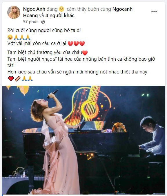 Nữ ca sĩ Ngọc Anh của nhóm nhạc 3A – một người cháu, người đồng nghiệp thân thiết bùi ngùi viết: “Rồi cuối cùng người cũng bỏ ta đi. Vớt vãi mãi còn câu ca ở lại. Tạm biệt chú thương yêu của cháu. Tạm biệt người nhạc sĩ tài hoa của những bản tình ca không bao giờ tắt! Hẹn kiếp sau cháu vẫn sẽ ngân mãi những nốt nhạc thiết tha này”.