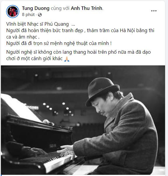 Ca sĩ Tùng Dương xúc động chia sẻ: “Vĩnh biệt Nhạc sĩ Phú Quang … Người đã hoàn thiện bức tranh đẹ , thâm trầm của Hà Nội bằng thi ca và âm nhạc. Người đã đi trọn sứ mệnh nghệ thuật của mình! Người nghệ sĩ không còn lang thang hoài trên phố nữa mà đã dạo chơi ở một cảnh giới khác”.