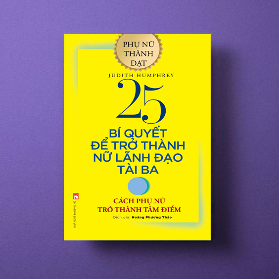"25 bí quyết trở thành nữ lãnh đạo tài ba" là cuốn cách được bạn đọc đón nhận nhiều nhất "25 bí quyết trở thành nữ lãnh đạo tài ba" là cuốn cách được bạn đọc đón nhận nhiều nhất
