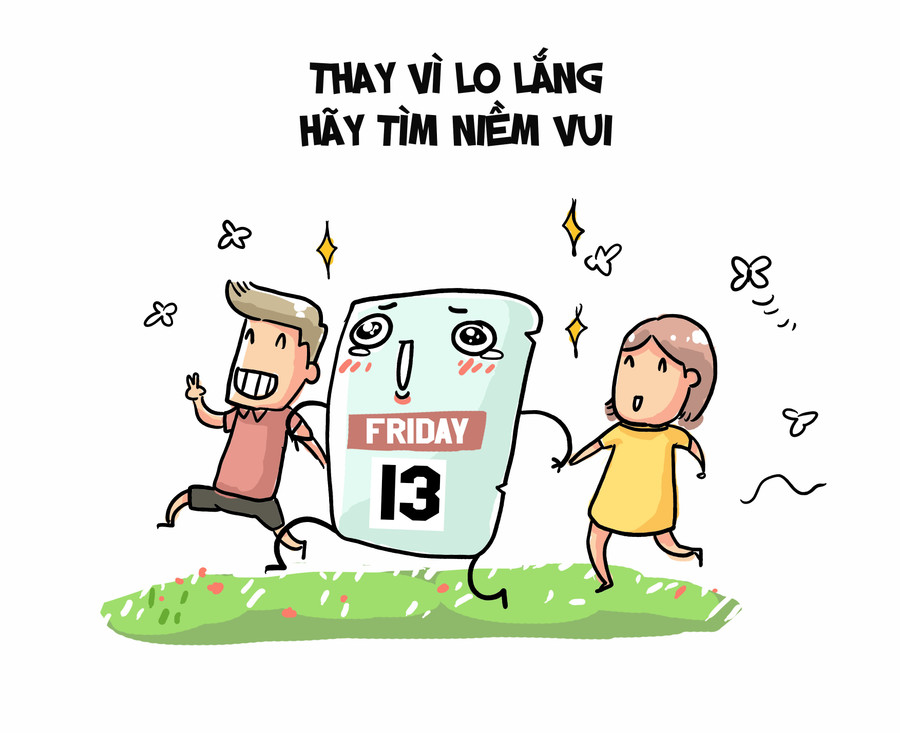 Vì thế, thứ 6 ngày 13 thay vì run sợ hay lo lắng quá mức vào sự xui xẻo sẽ đến trong ngày này, các bạn hãy cố gắng tìm niềm vui cho bản thân.