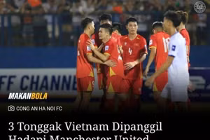 Truyền thông Malaysia đưa tin về 3 cầu thủ Việt Nam được triệu tập đá Man Utd